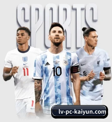 开云体育五大内容板块,覆盖赛事直播与实时比分 - Kaiyun sports